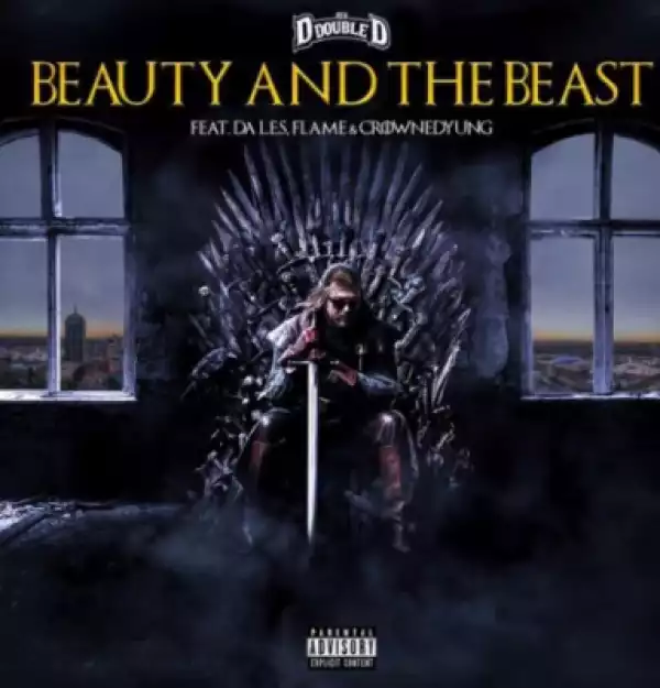Dj D Double D - Beauty And The Beast Ft. Da LES, Flame & CrownedYung